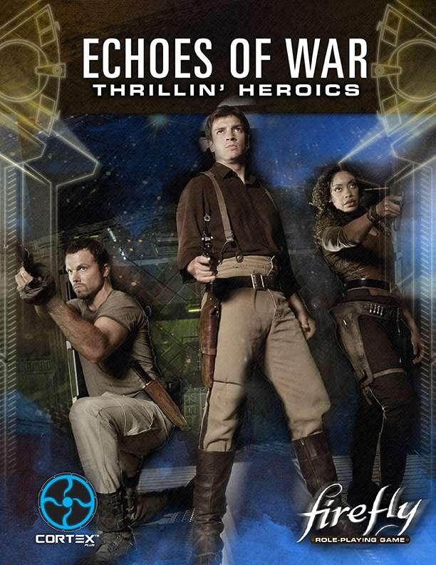 Firefly RPG: Echoes of War - Thrillin' Heroics