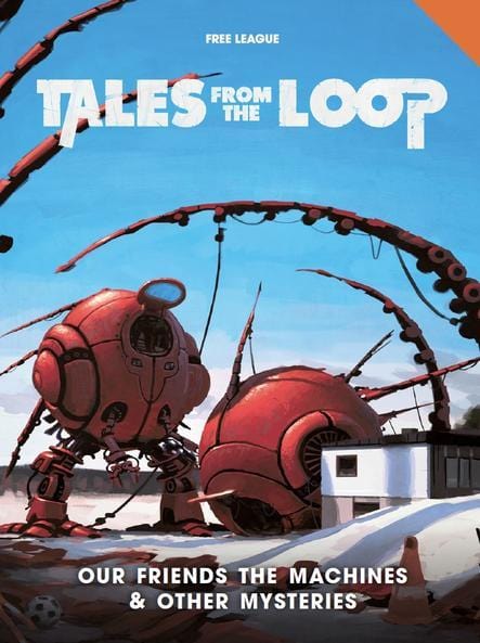 Tales From The Loop - Our Friends the Machines & Other Mysteries